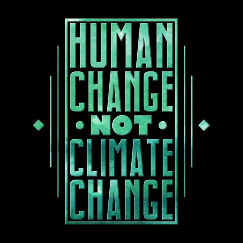 Human Change not climate change