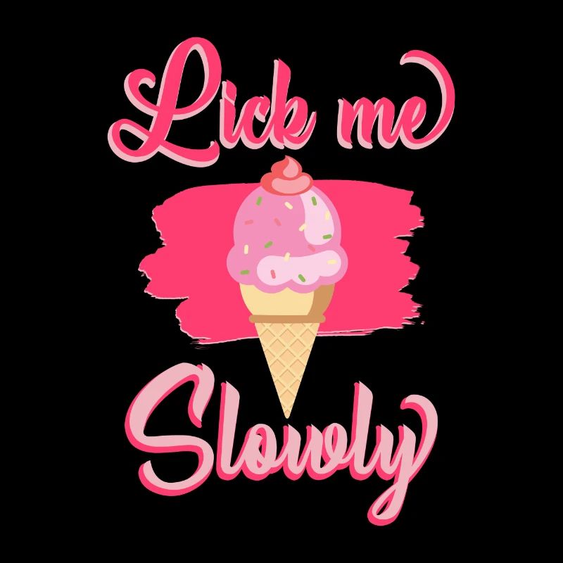 Lick me Slowly - Eis Creme Ice Cream Geschenk