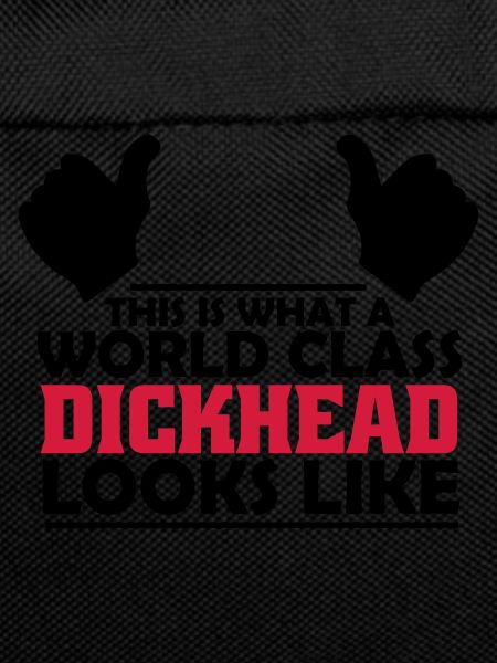 world class dickhead
