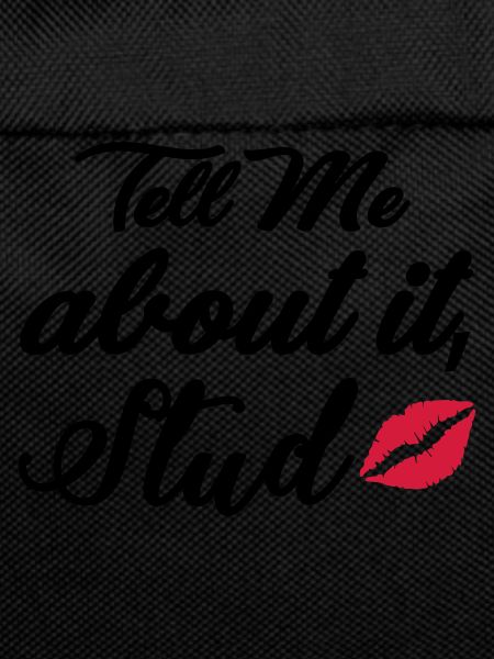 Tell me about it stud