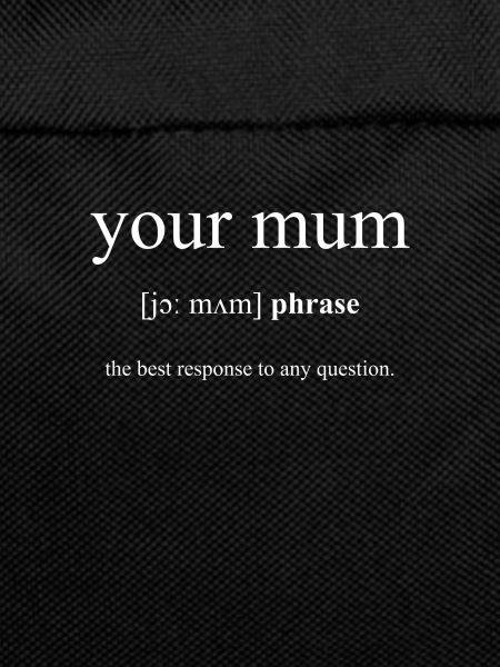 Your Mum Black Edition