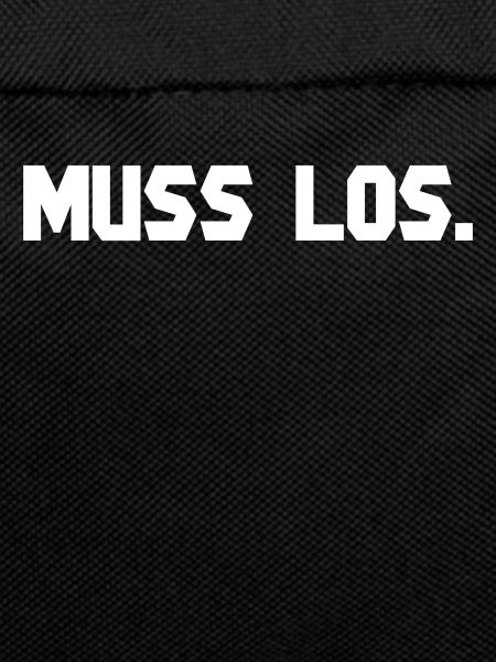 MUSS LOS.