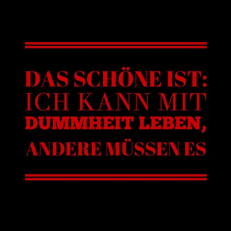 ich kann mit Dummheit leben