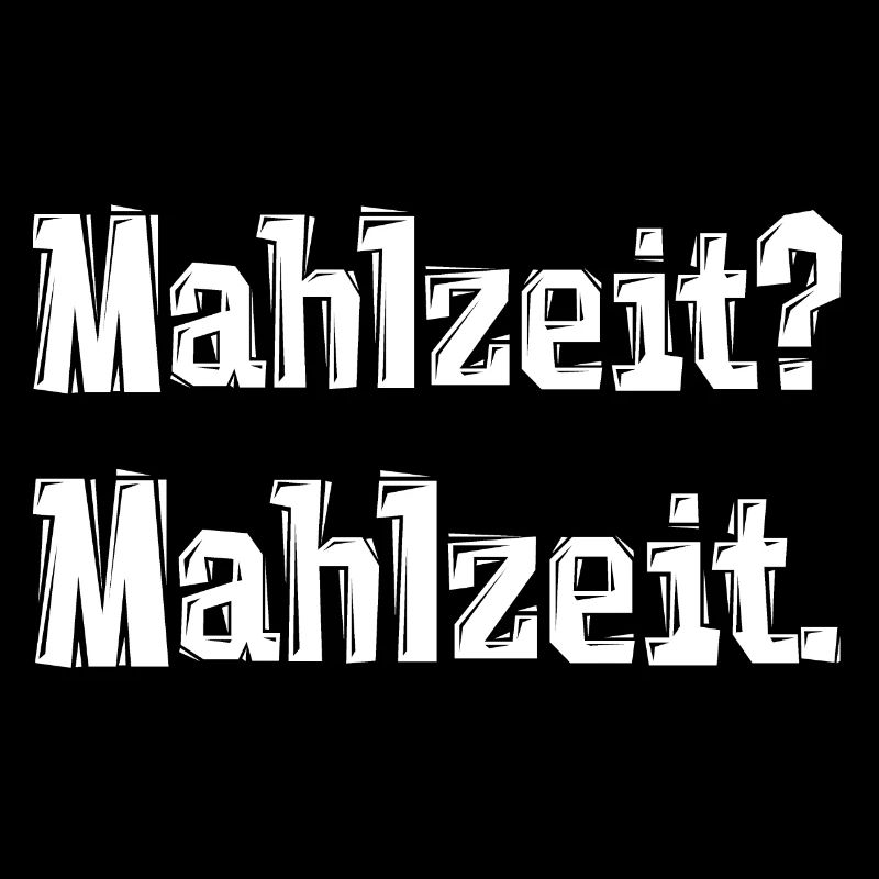 Mahlzeit? Mahlzeit.