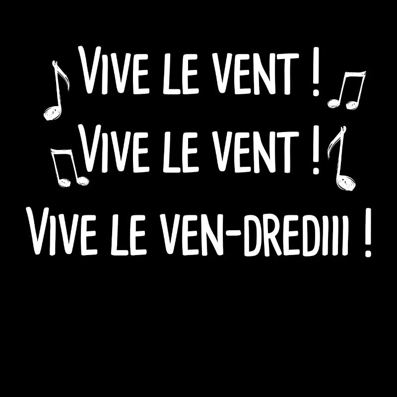 vive le vent, vive le vendredi humour weekend.
