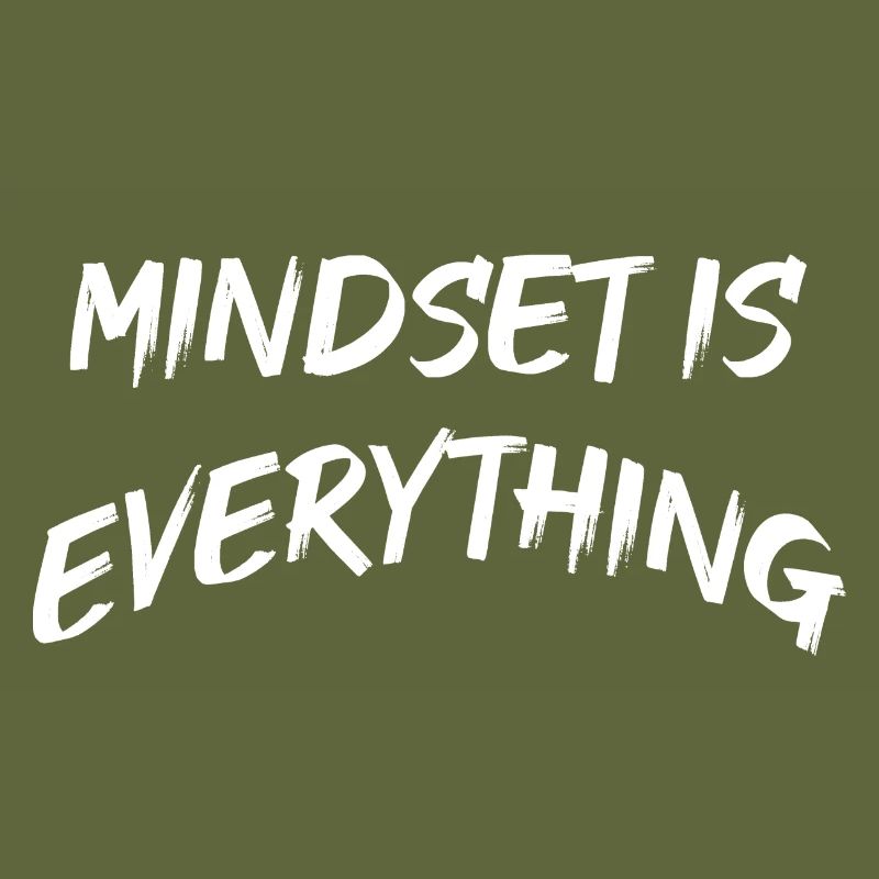 Mindset is everything