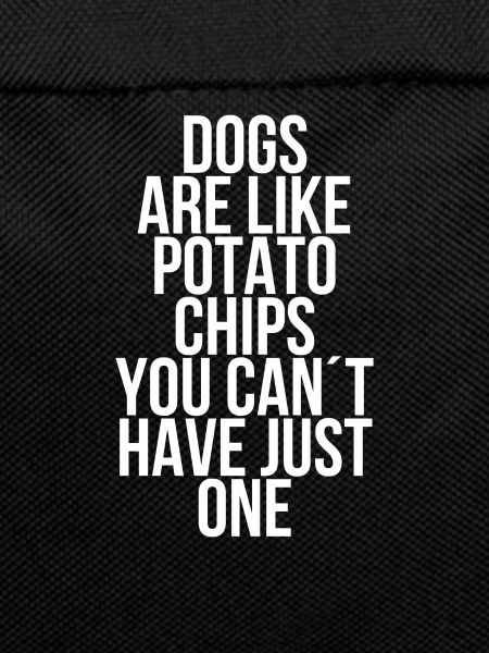 Dogs are like potato chips