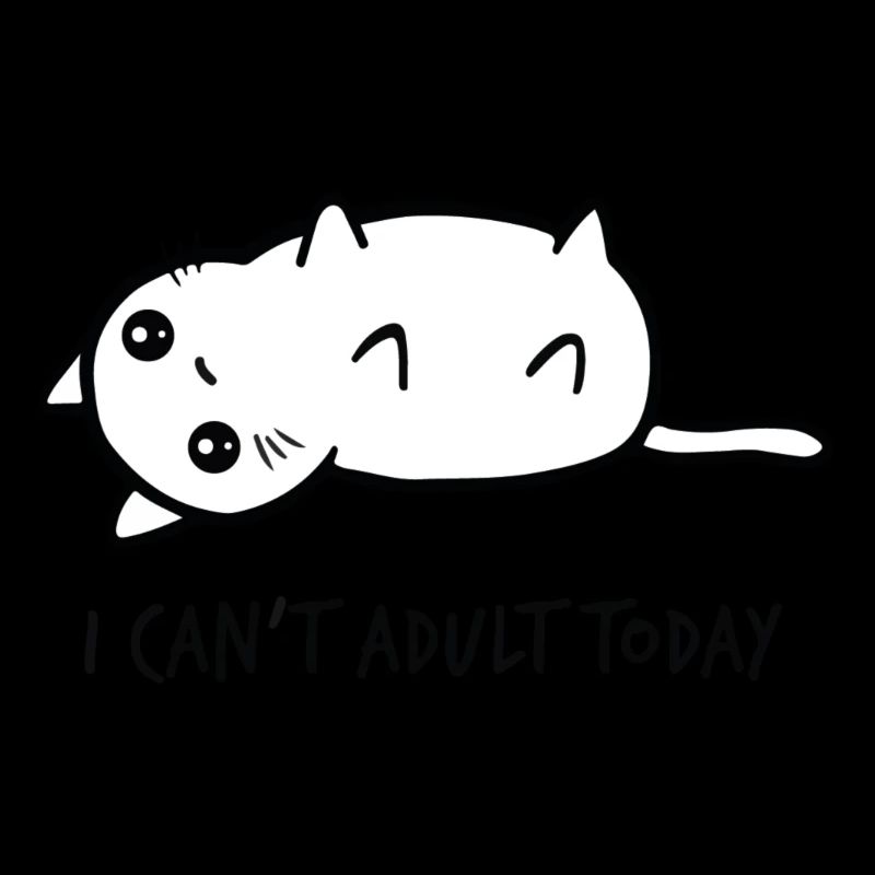 I can't adult today