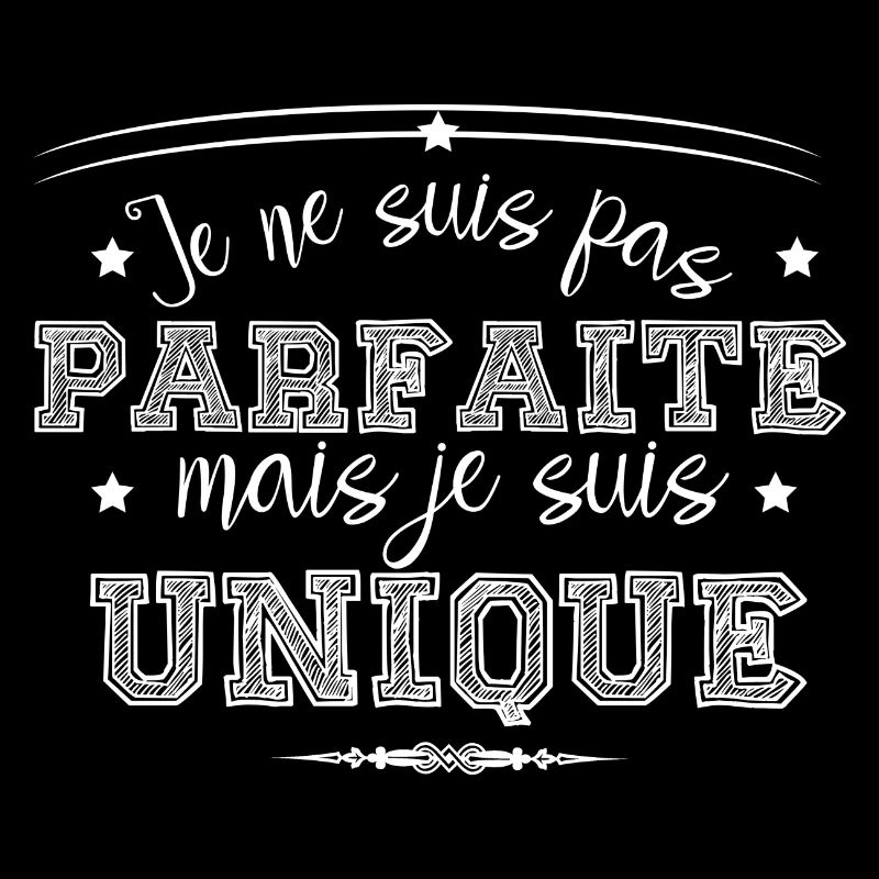 je ne suis pas parfaite mais je suis unique