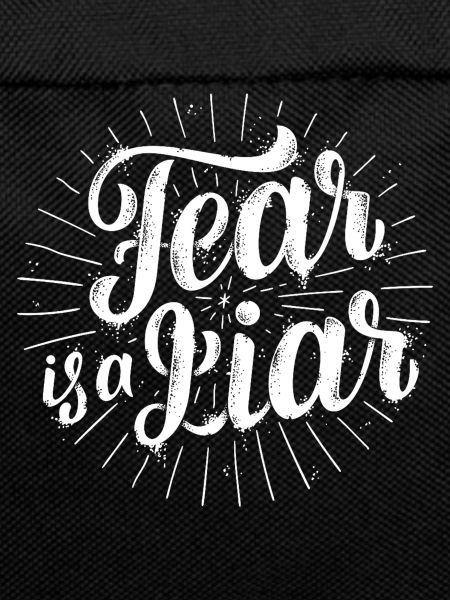 Fear is a liar