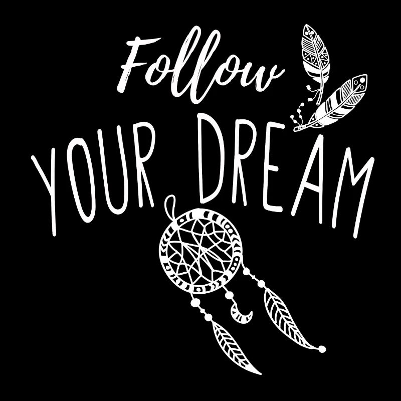 Follow your dream