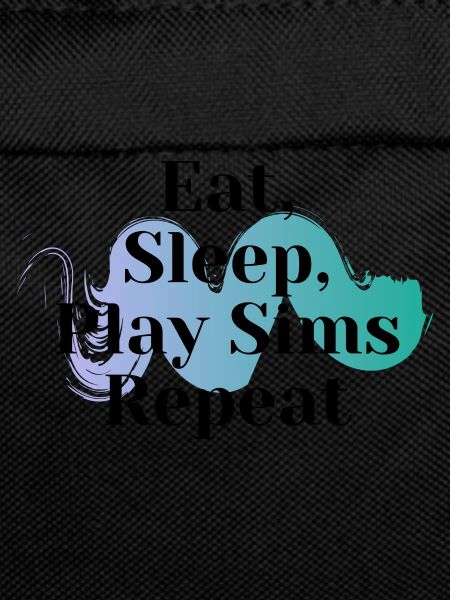 Eat Sleep Play Sims Repeat