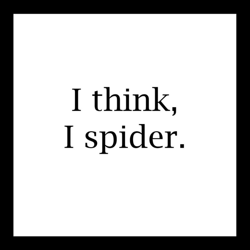 I think I spider