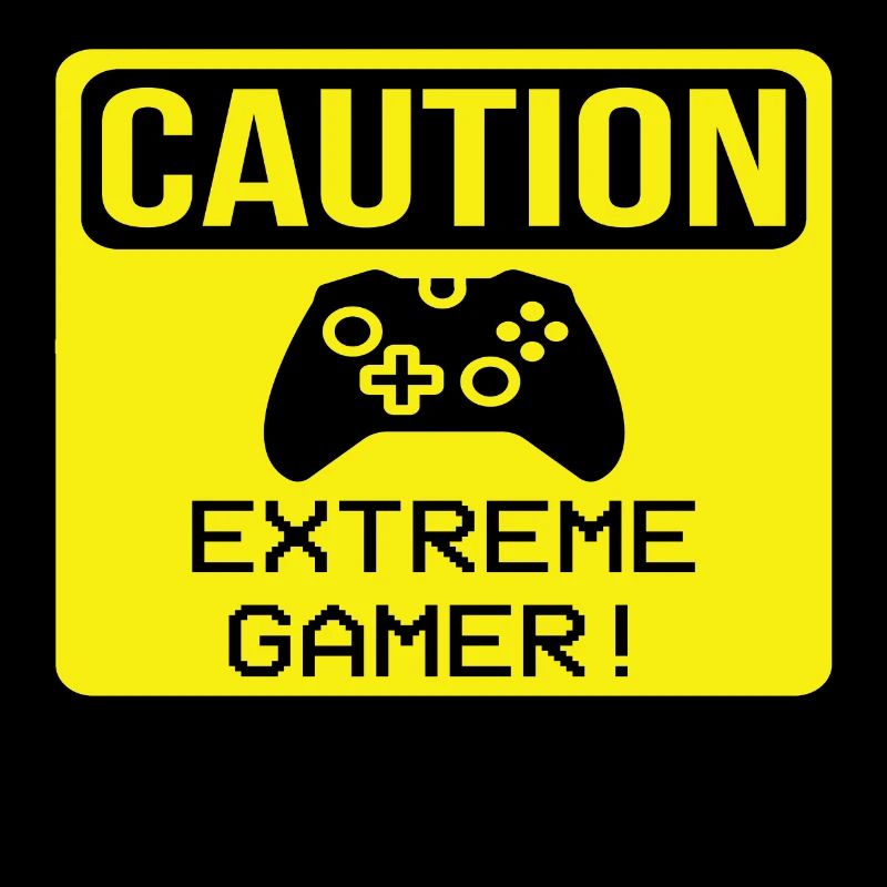 Caution Extreme Gamer!