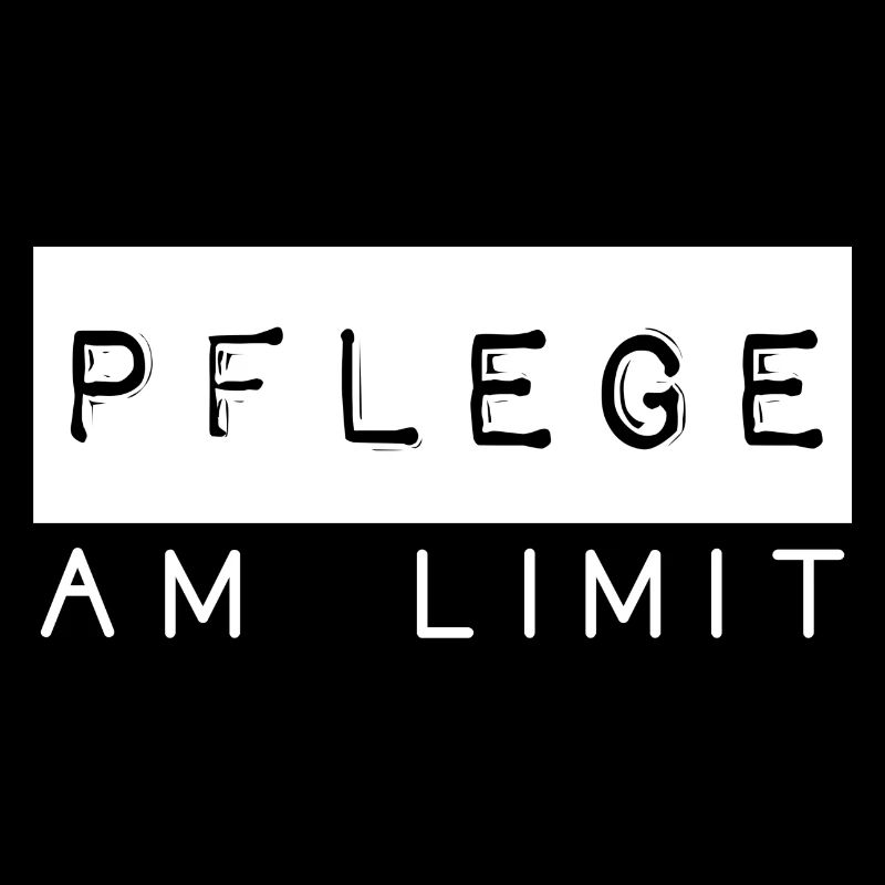 Pflege am Limit Spruch Pflegekräfte Beruf