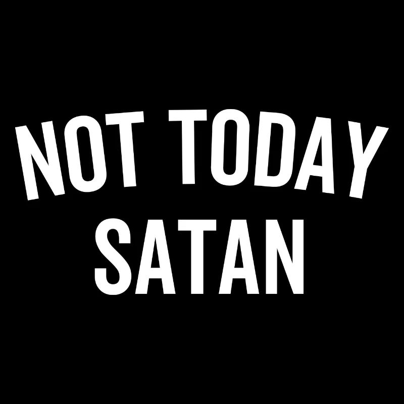 Not Today Satan