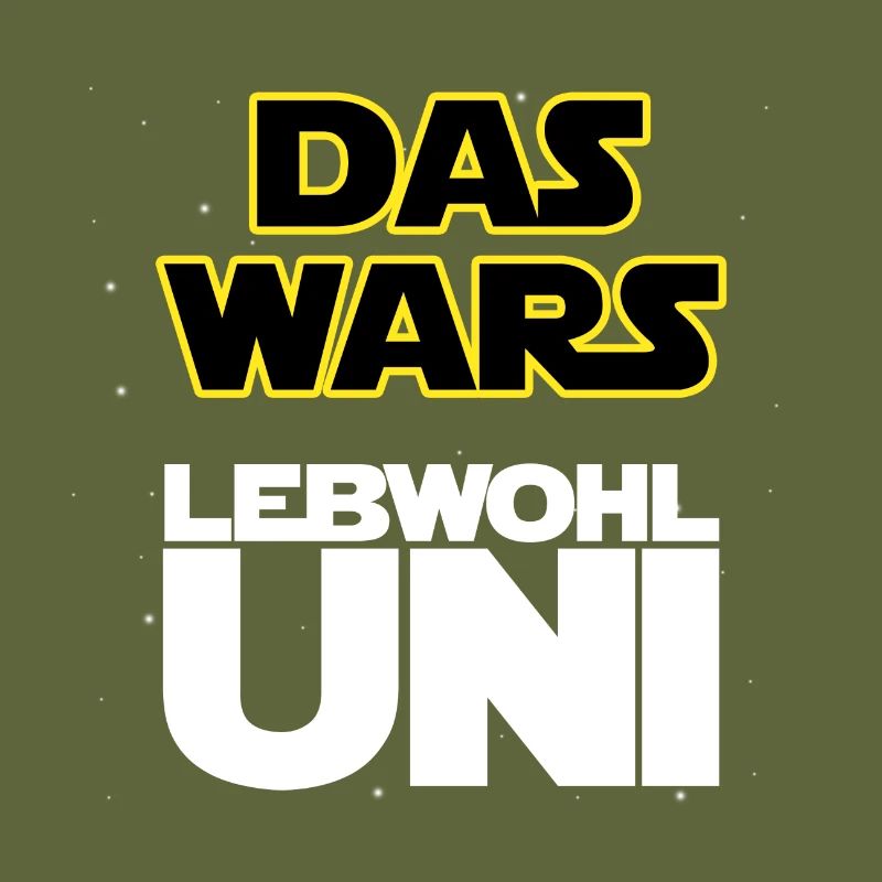 Das wars, Lebwohl Uni!