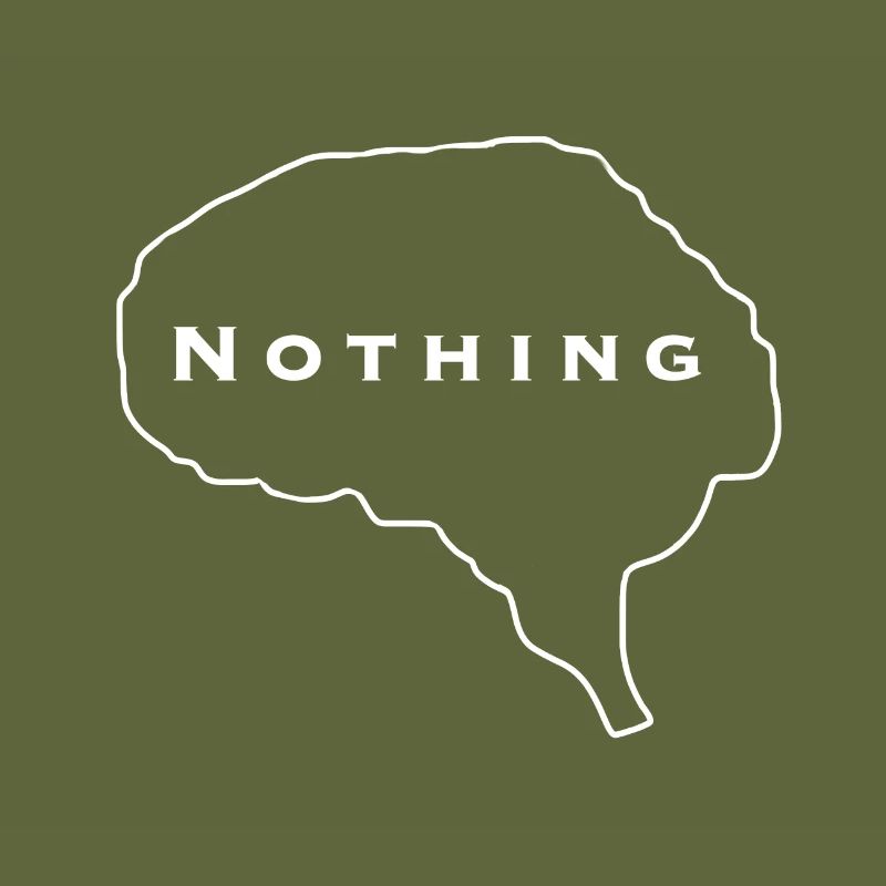 Brain nothing