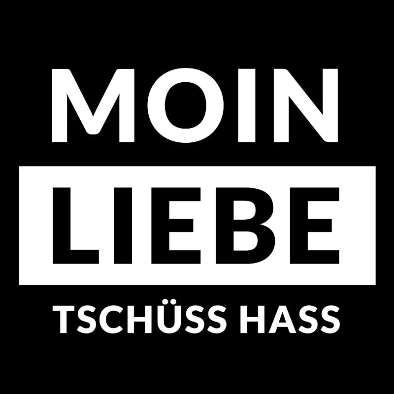 Moin Liebe, Tschüss Hass