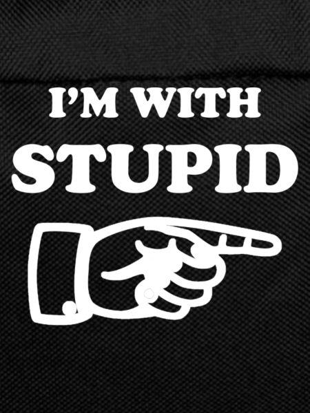 I'm with stupid