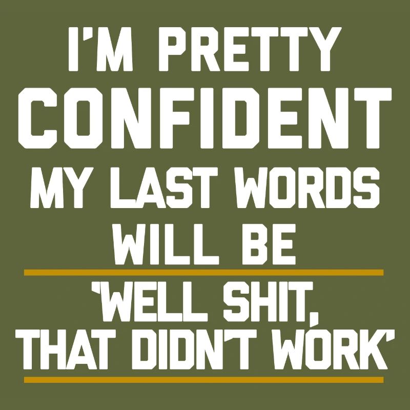 My Last Words Well Shit That Didn't Work Funny