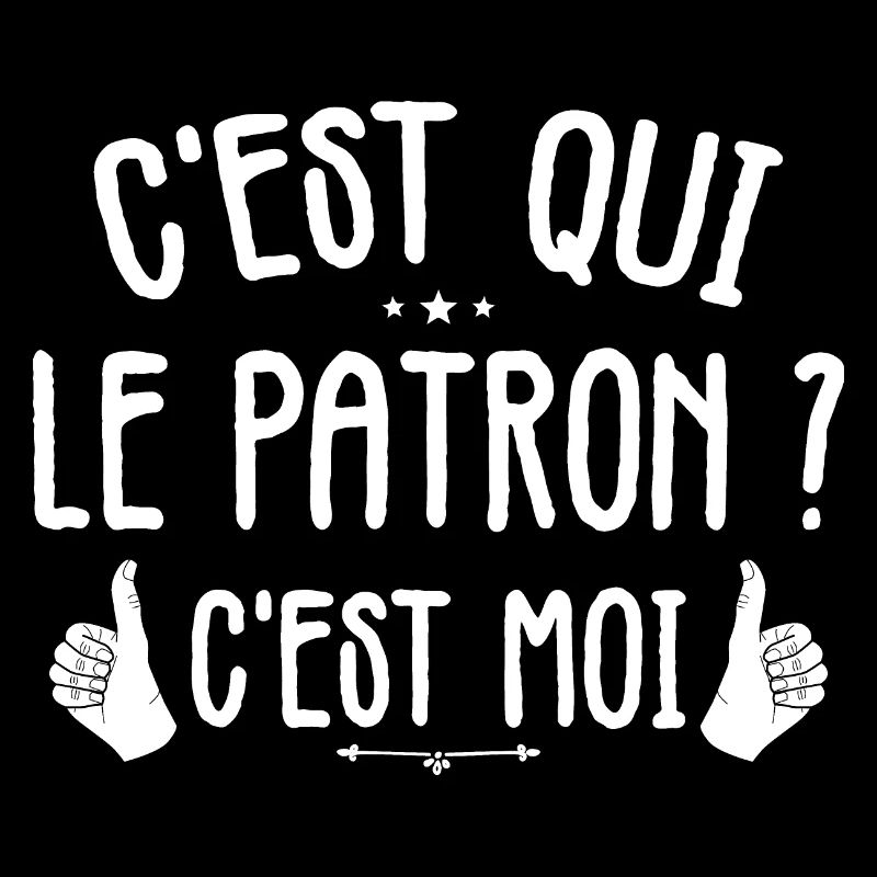 C'est Qui Le Patron, C'est Moi Le Patron