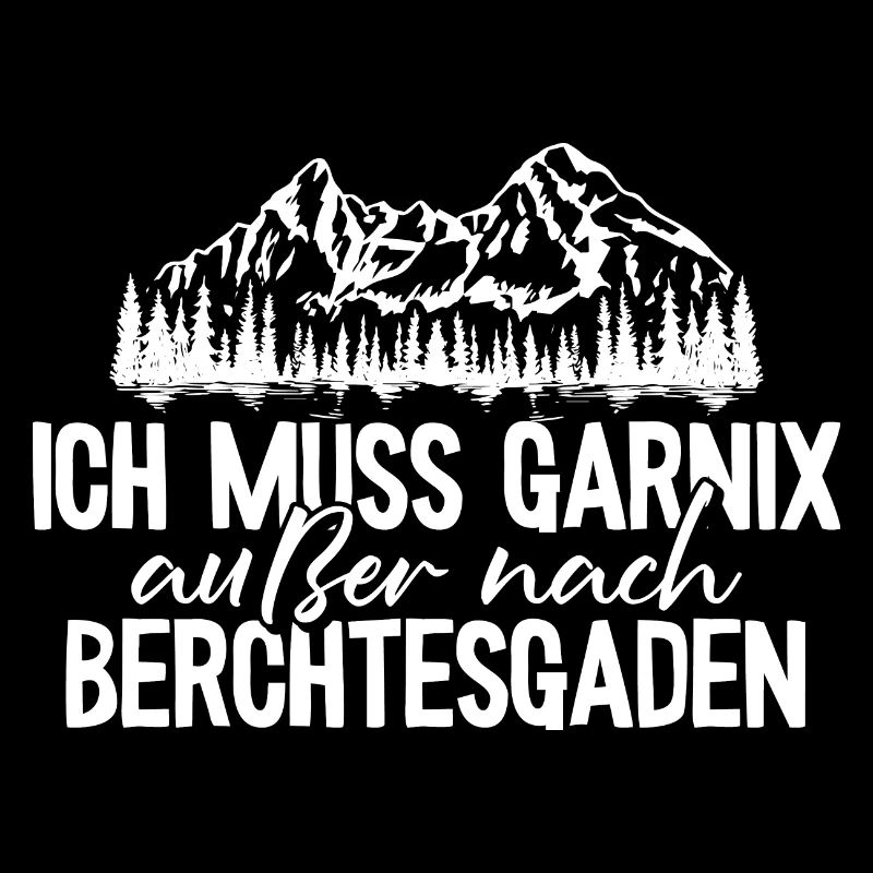 Berchtesgaden ich muss garnix Watzmann Wandern