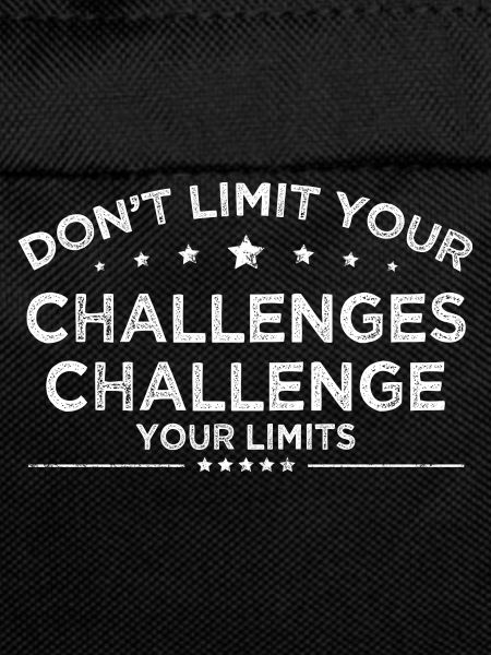 dont limit your challenges
