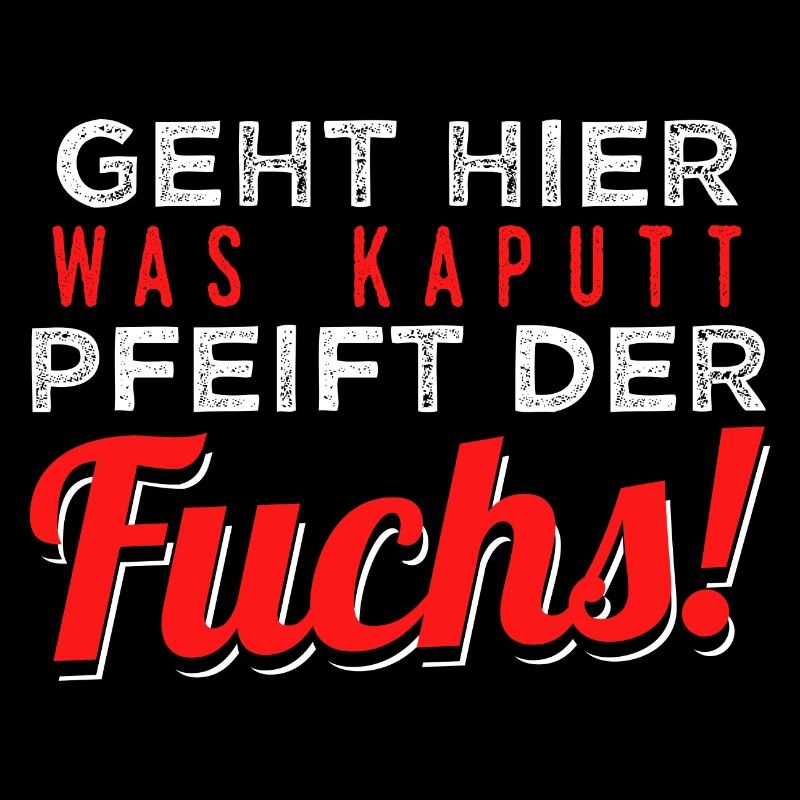 Geht Hier Was Kaputt Pfeift Der Fuchs