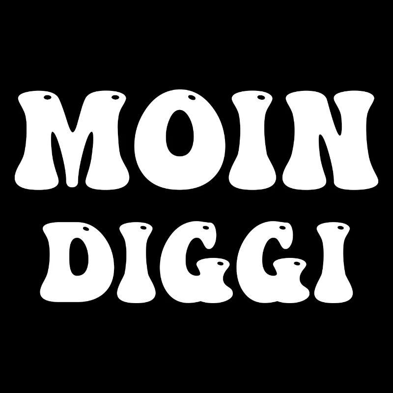 moin diggi