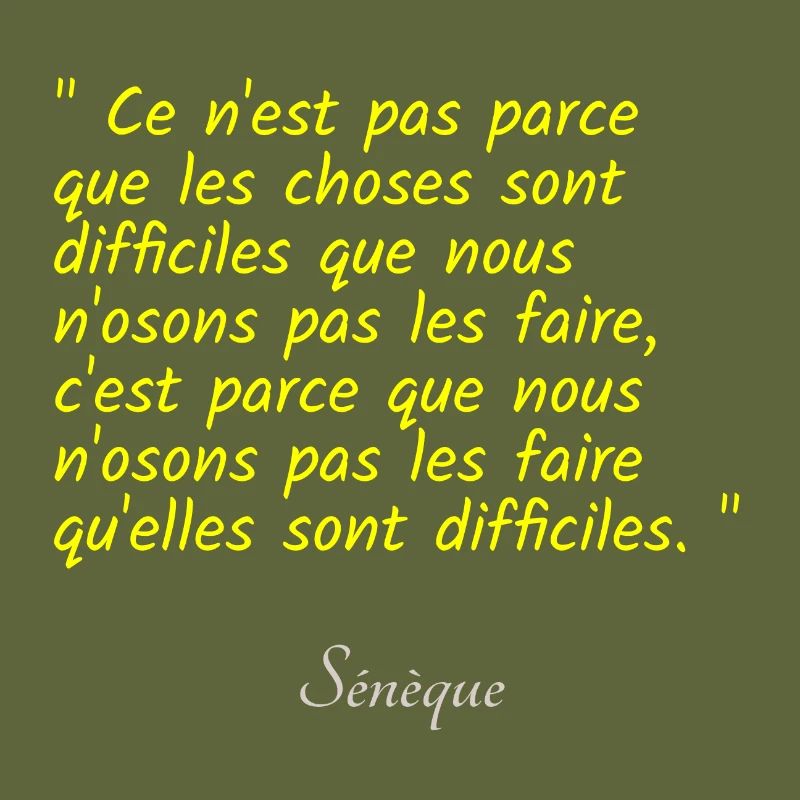 Ce n est pas parce que les choses sont difficiles