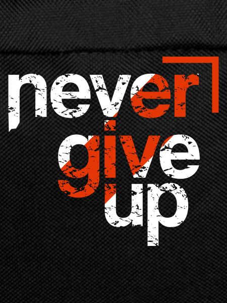 never give up