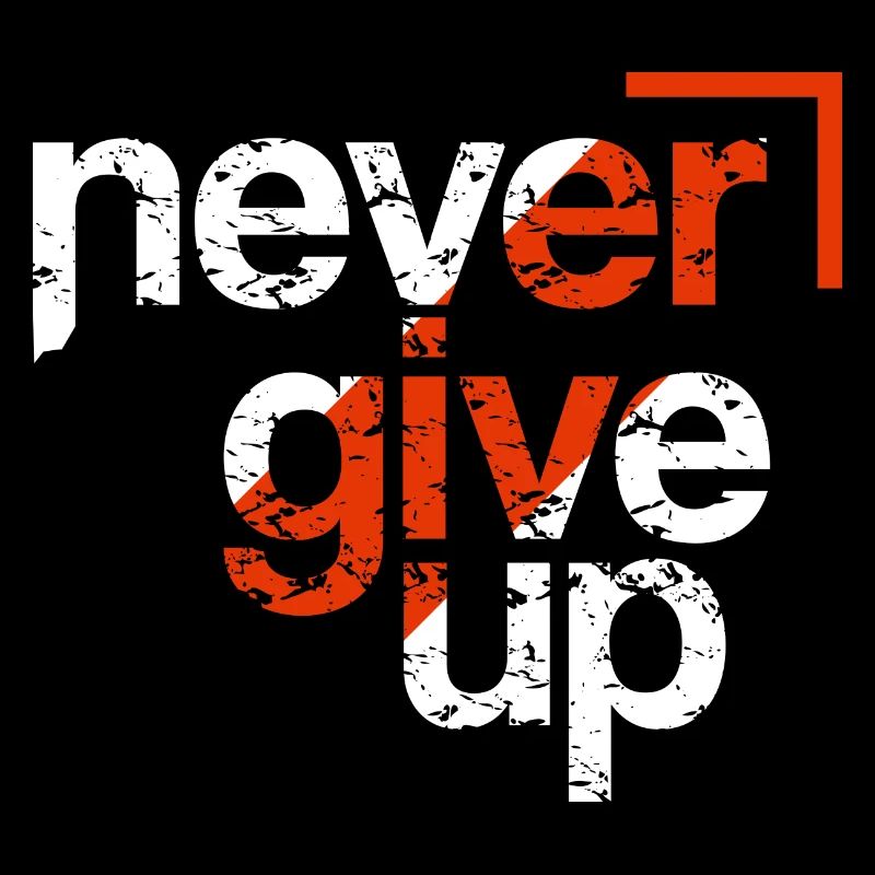 never give up