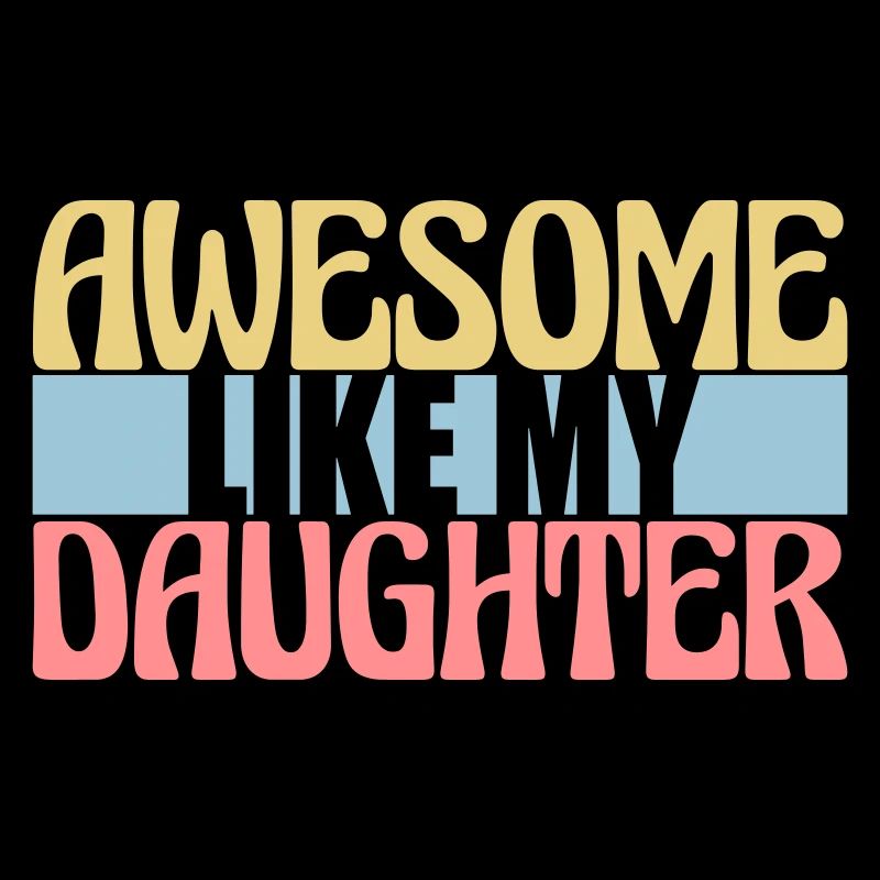 Awesome Like My Daughter