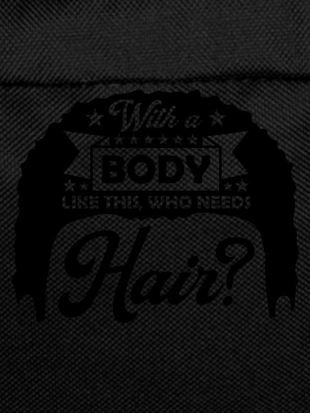 Who Needs Hair Saying