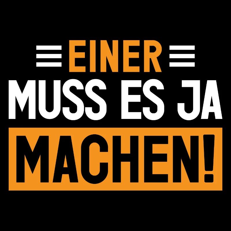 Einer muss es ja machen!