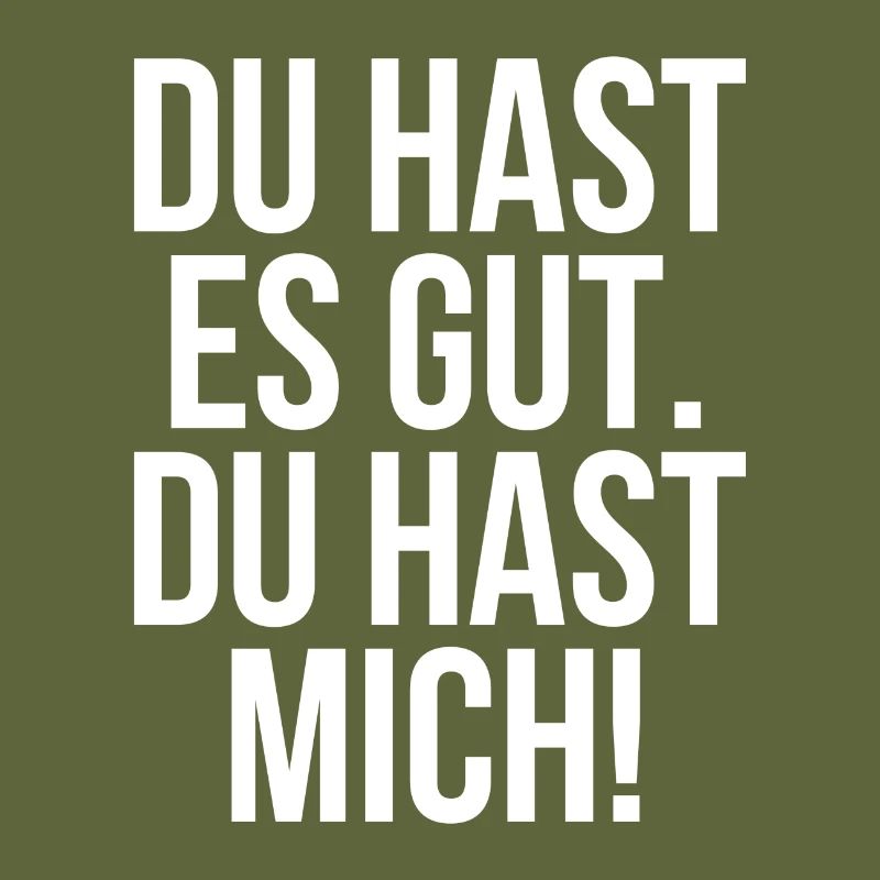 Du hast es gut du hast mich