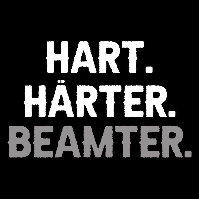 Hart Härter Beamter - Beamten Geschenk