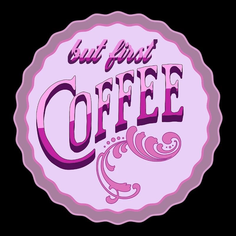 But first coffee