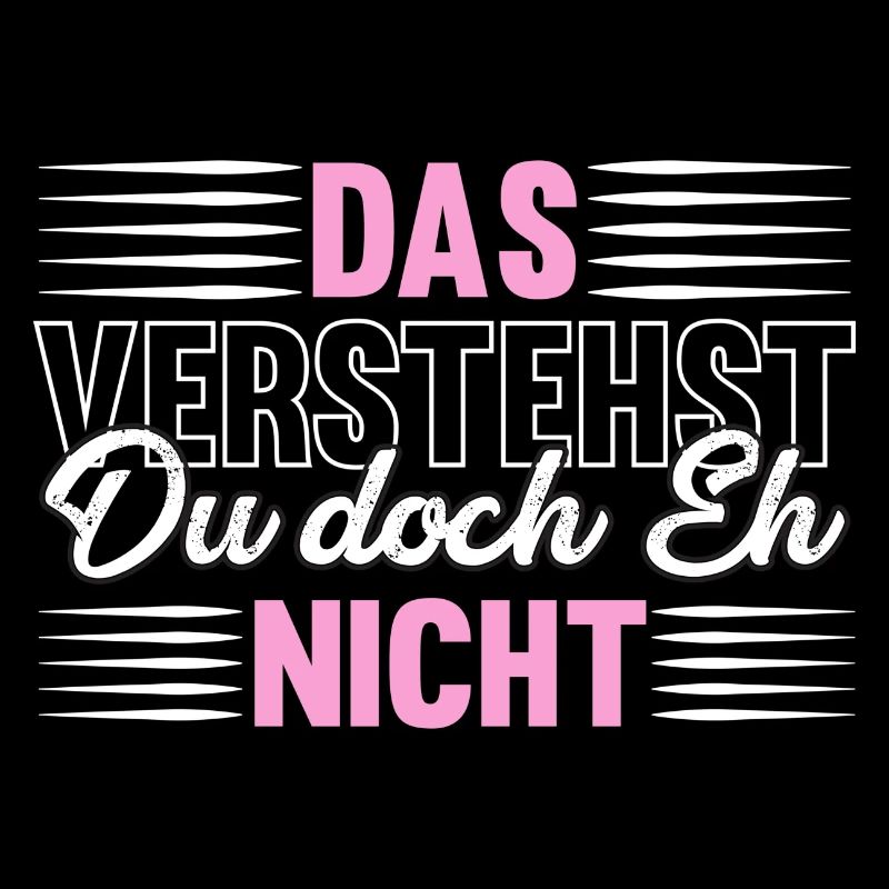 Verstehst Du doch Eh nicht - Spruch