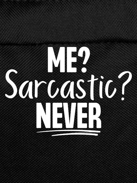 Me Sarcastic Never