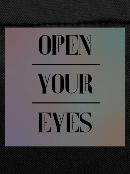 open your eyes
