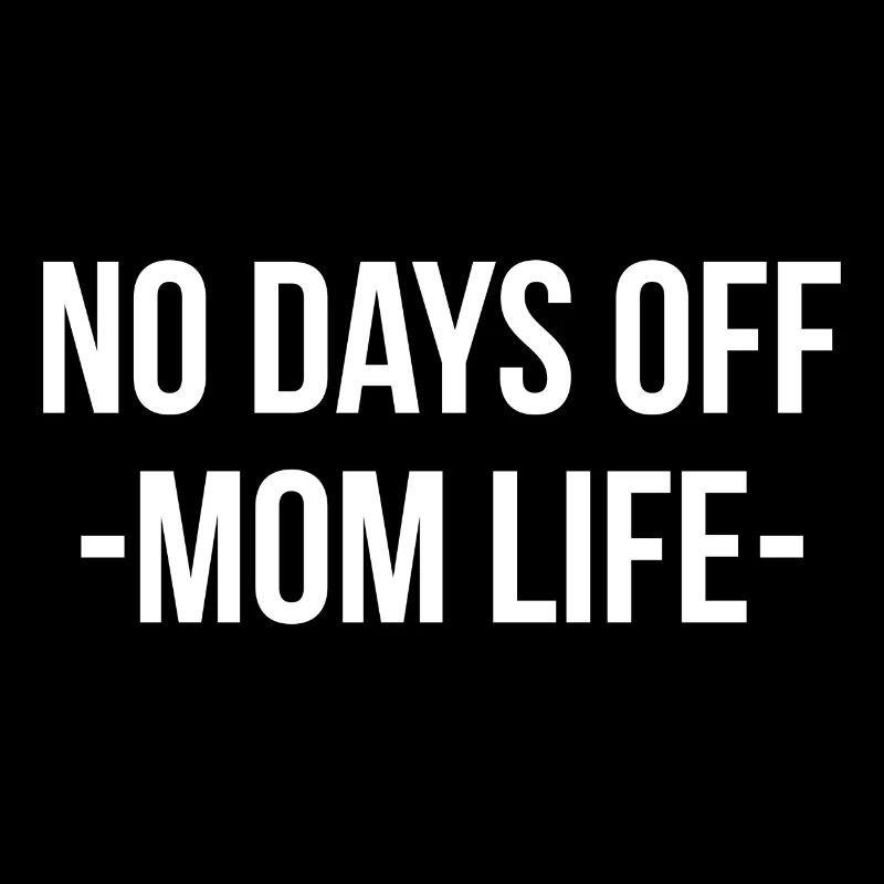 No days off mom life
