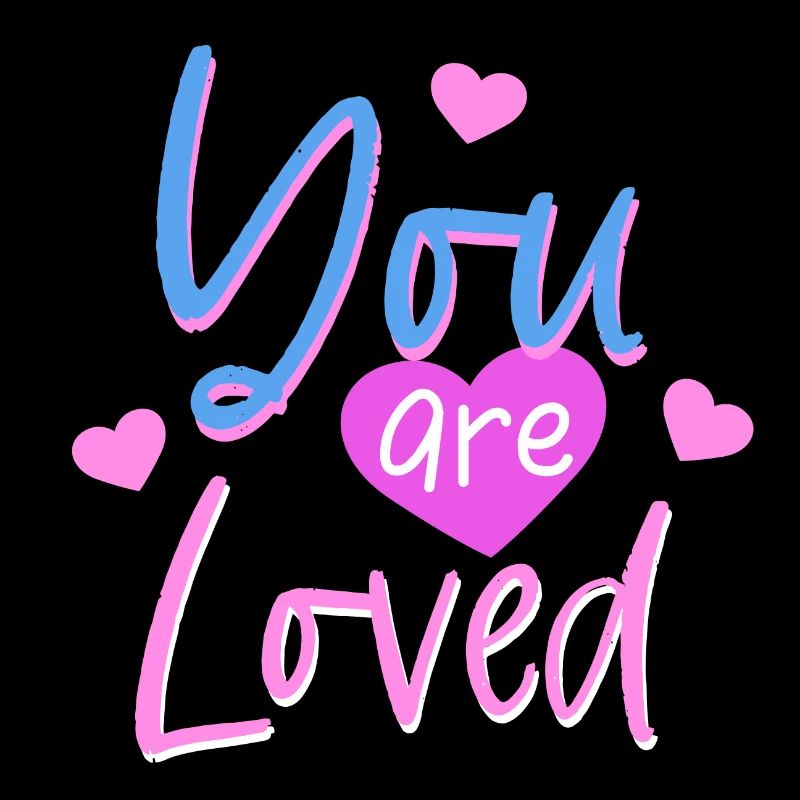 You are Loved Loved Original Gift Idea