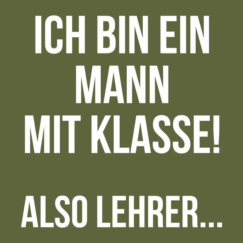 Ich bin ein Mann mit Klasse also Lehrer
