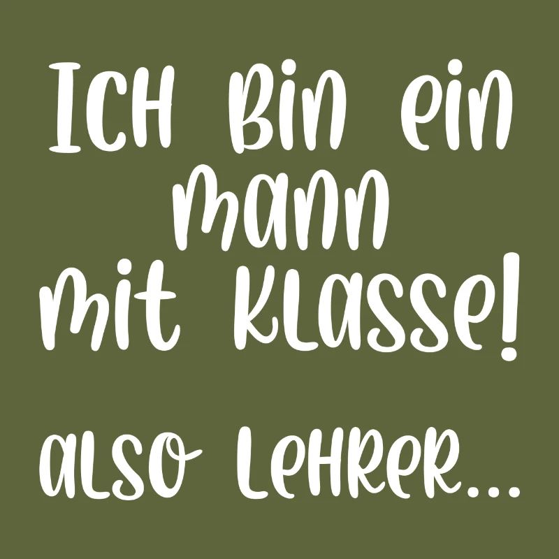 Ich bin ein Mann mit Klasse also Lehrer
