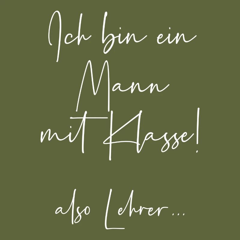 Ich bin ein Mann mit Klasse also Lehrer