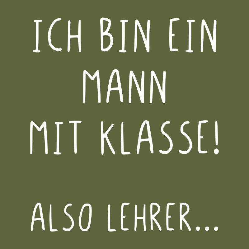 Ich bin ein Mann mit Klasse also Lehrer
