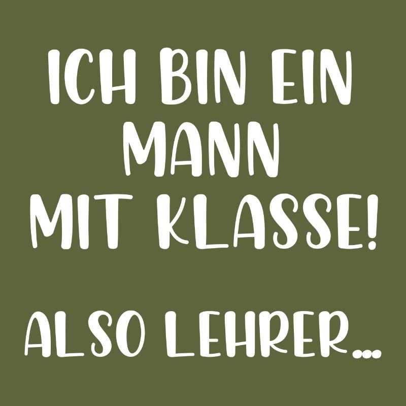 Ich bin ein Mann mit Klasse also Lehrer