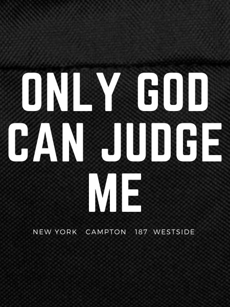 Only God can Judge me